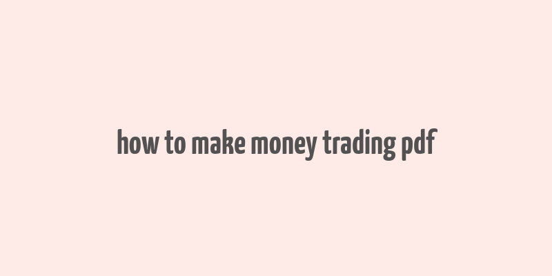 how to make money trading pdf