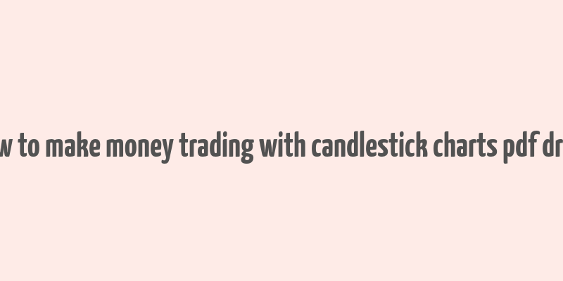 how to make money trading with candlestick charts pdf drive