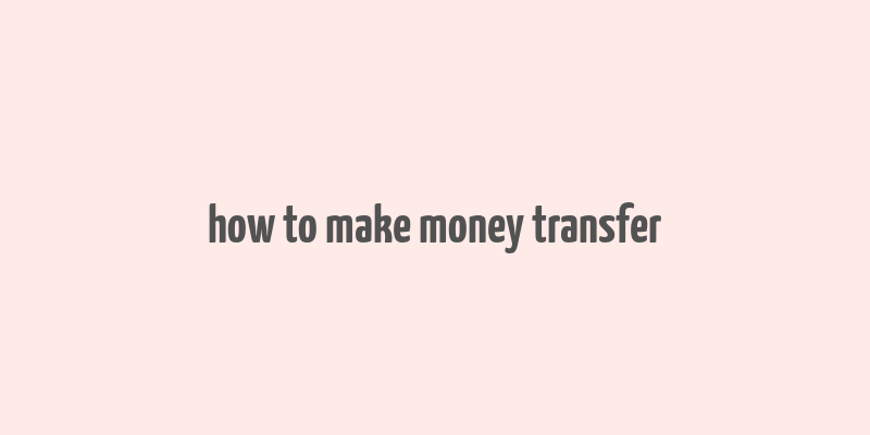 how to make money transfer