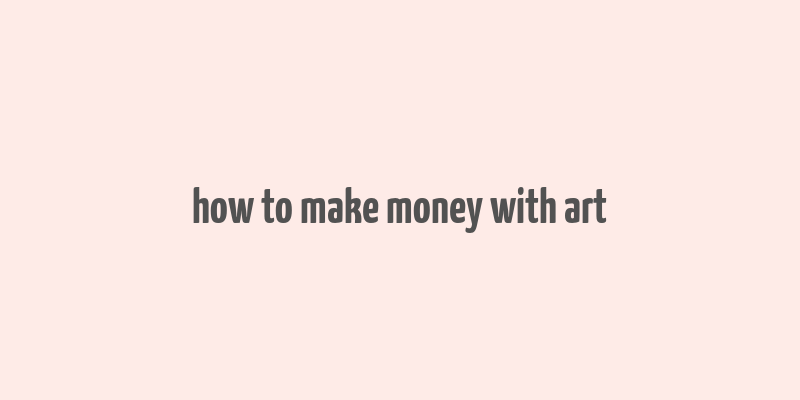 how to make money with art