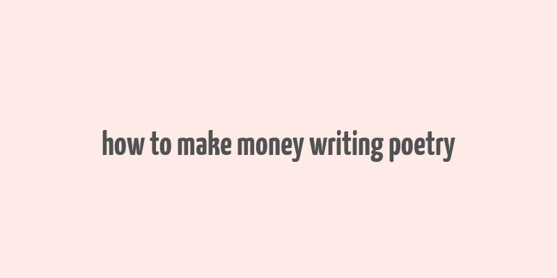 how to make money writing poetry