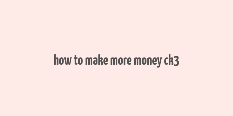 how to make more money ck3