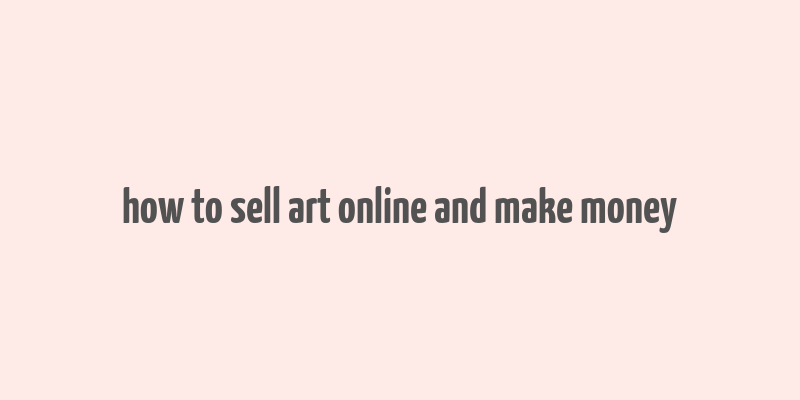 how to sell art online and make money