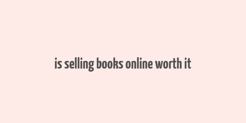 is selling books online worth it