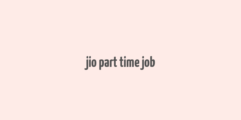 jio part time job