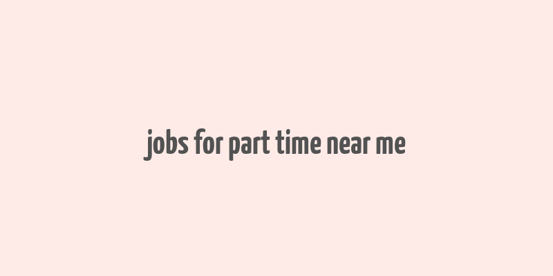 jobs for part time near me