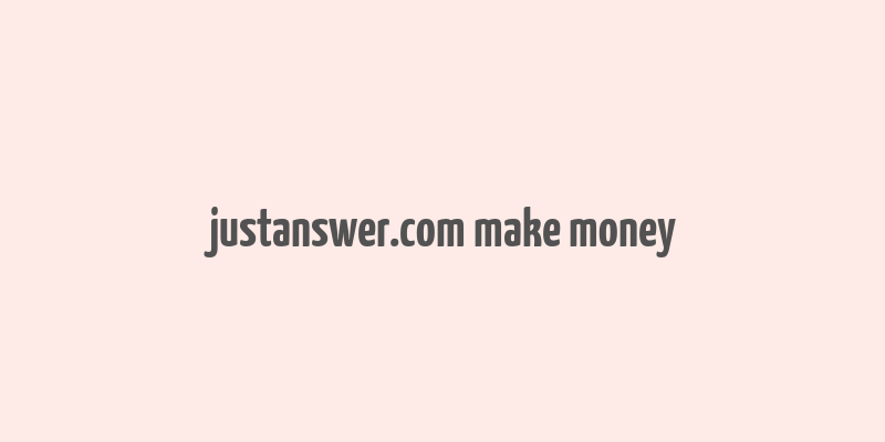 justanswer.com make money