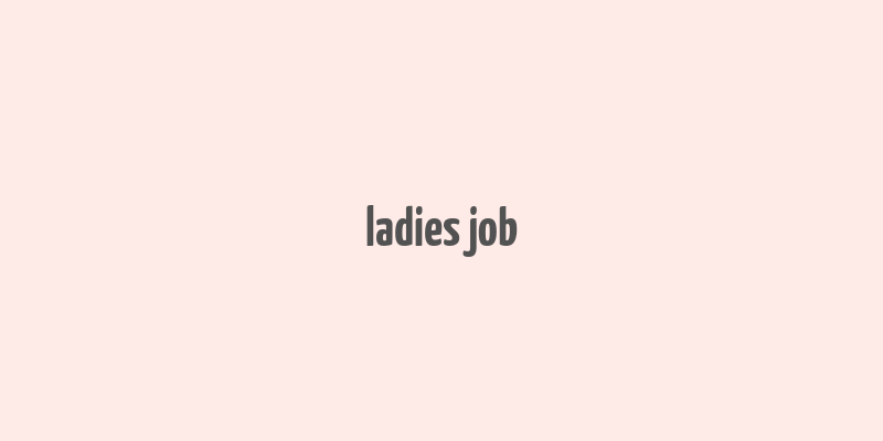 ladies job