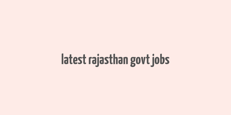 latest rajasthan govt jobs