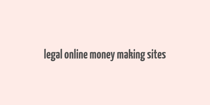 legal online money making sites