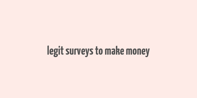 legit surveys to make money