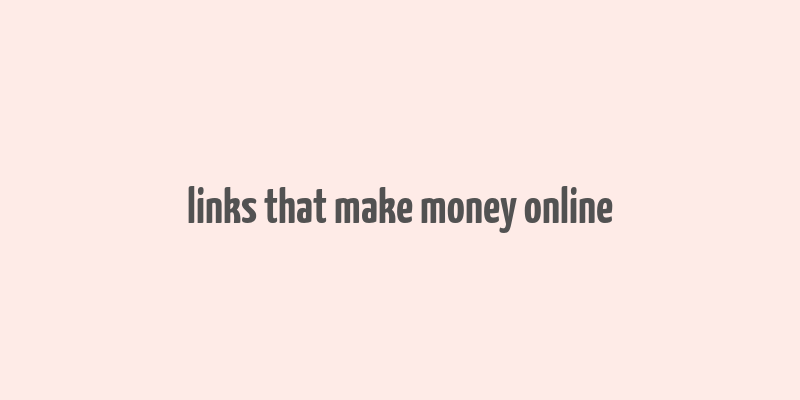 links that make money online