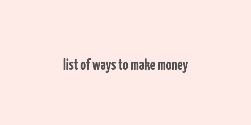 list of ways to make money