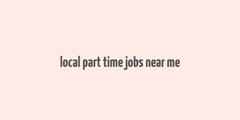 local part time jobs near me