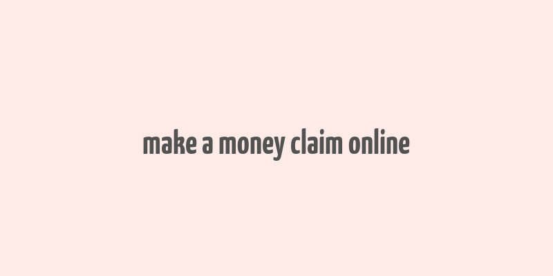 make a money claim online