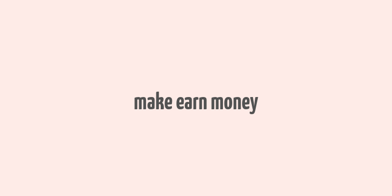 make earn money