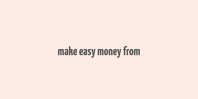 make easy money from