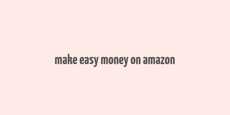 make easy money on amazon