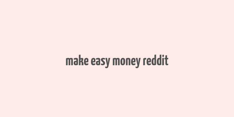 make easy money reddit