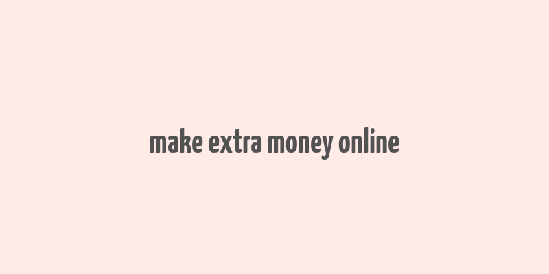 make extra money online