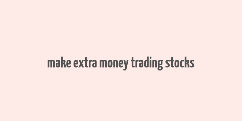 make extra money trading stocks