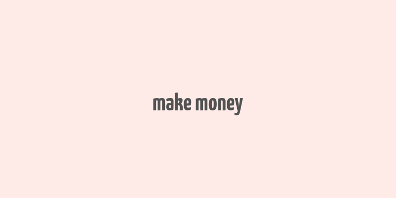 make money