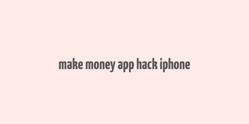 make money app hack iphone