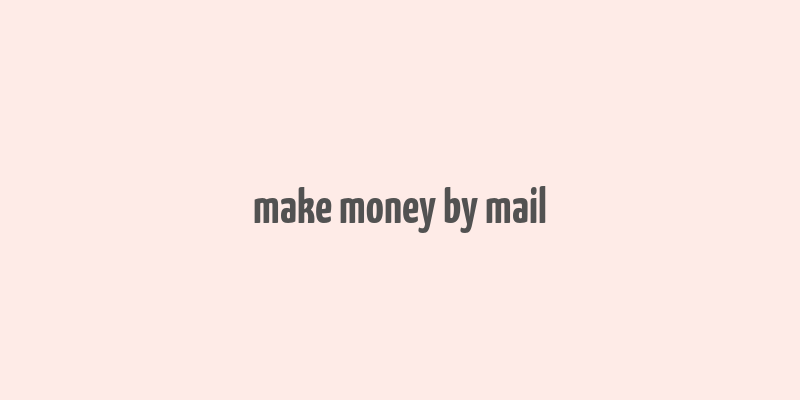 make money by mail