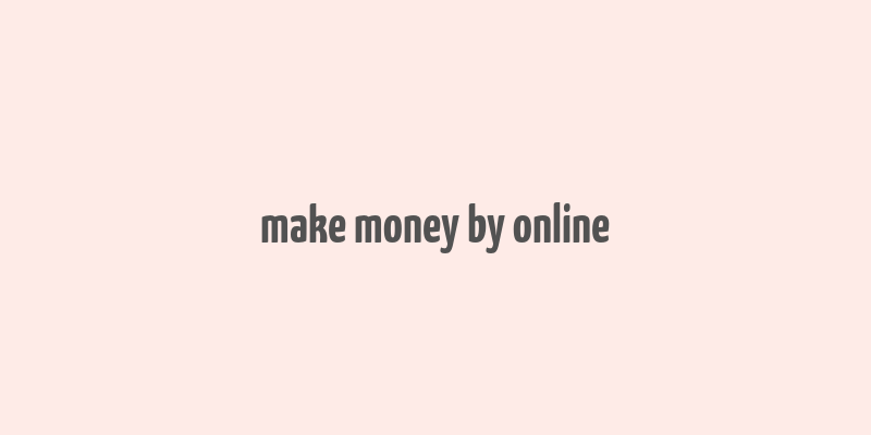 make money by online