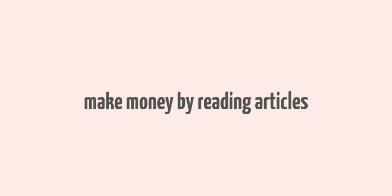 make money by reading articles