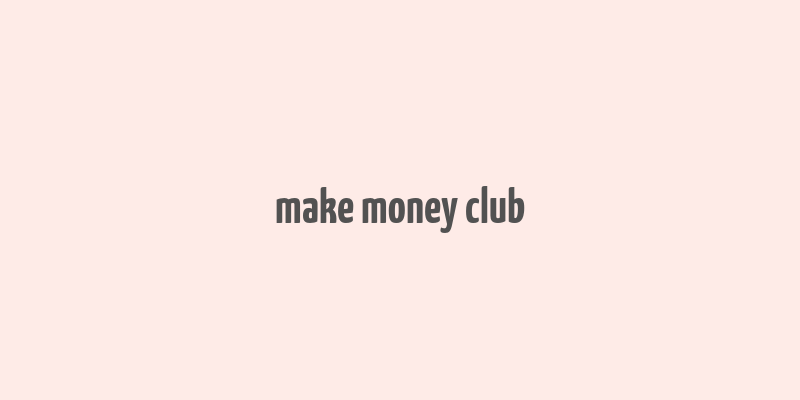 make money club