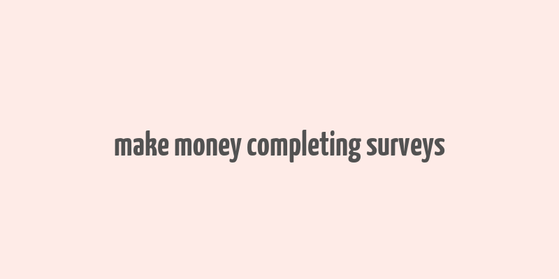 make money completing surveys