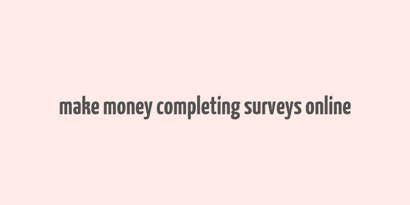 make money completing surveys online