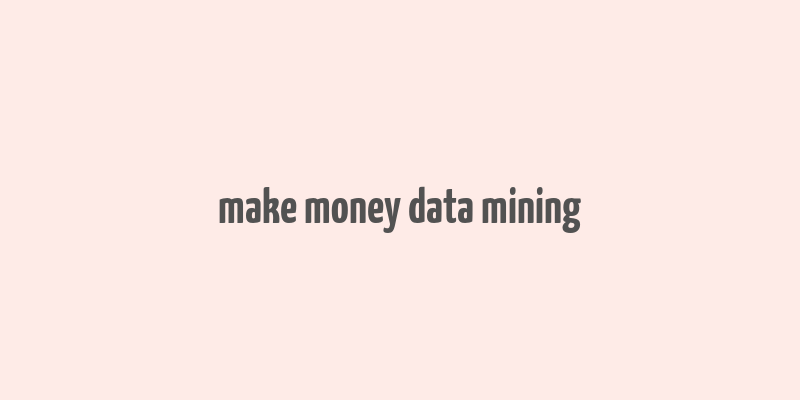 make money data mining