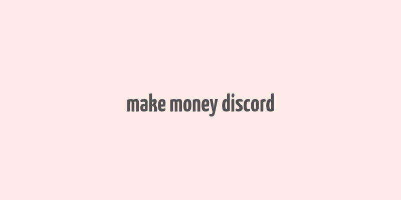 make money discord