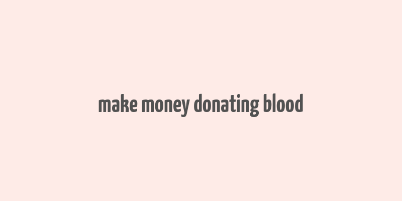 make money donating blood