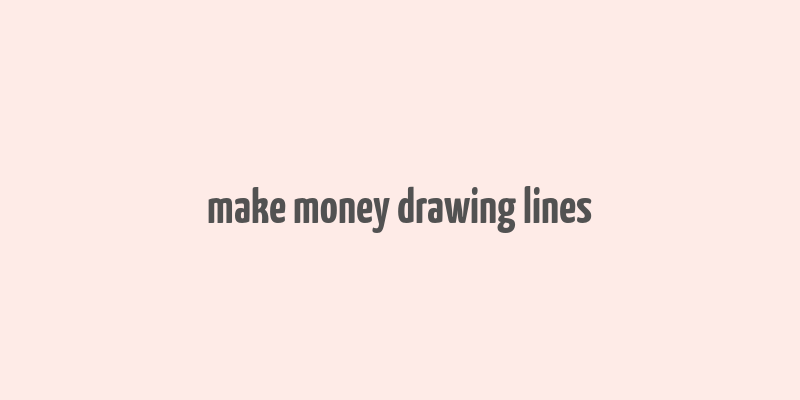 make money drawing lines