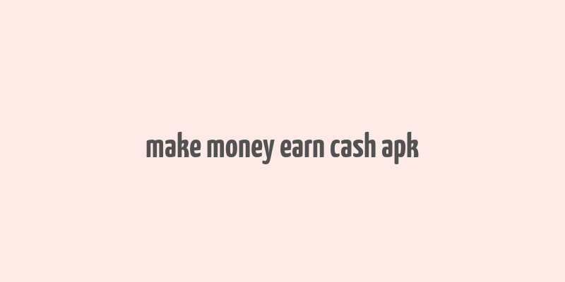 make money earn cash apk