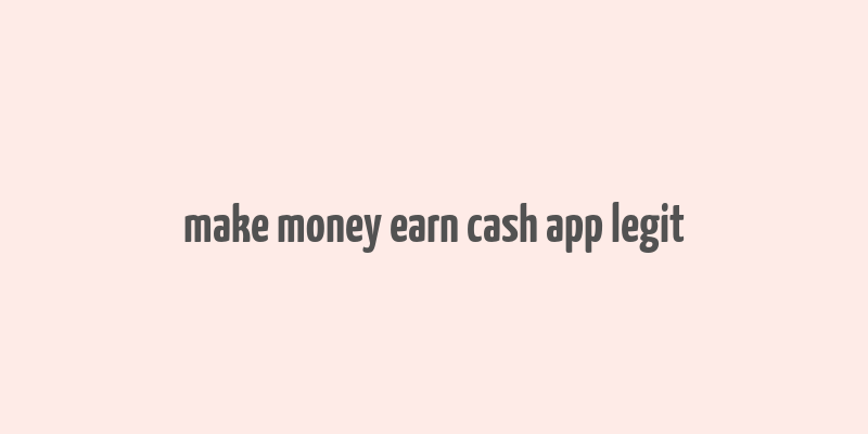 make money earn cash app legit