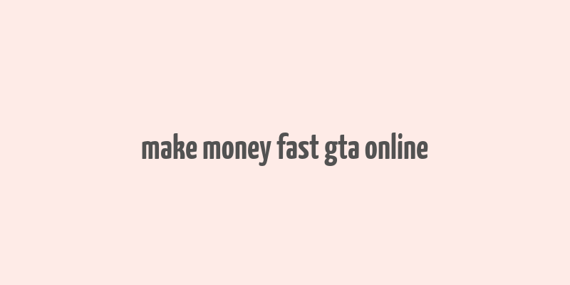 make money fast gta online