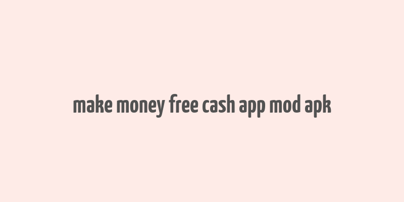 make money free cash app mod apk