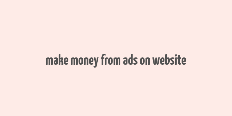 make money from ads on website