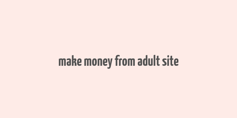 make money from adult site