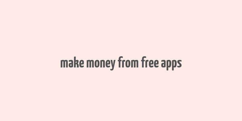 make money from free apps