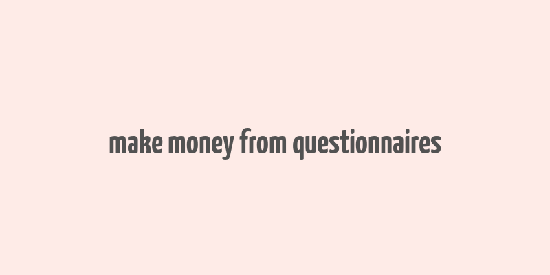 make money from questionnaires