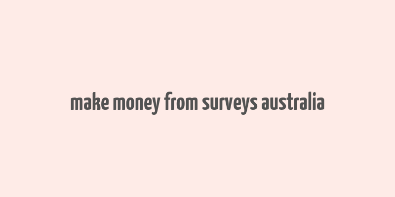 make money from surveys australia