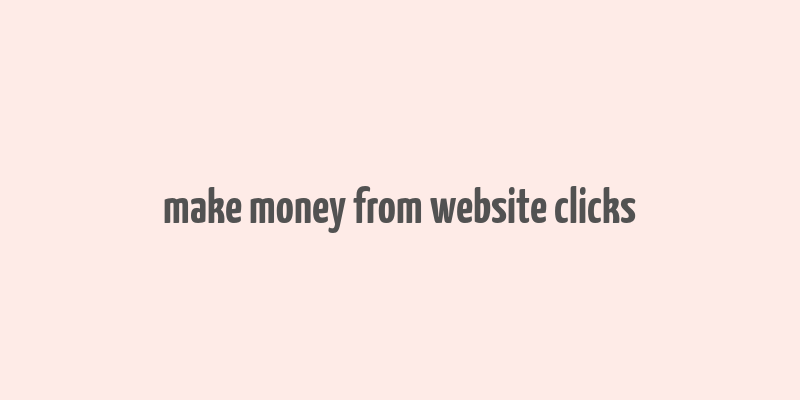 make money from website clicks