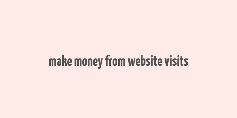 make money from website visits