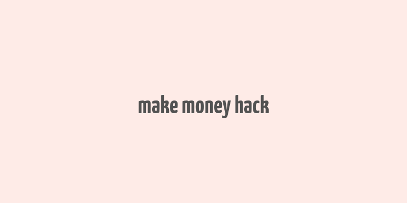 make money hack