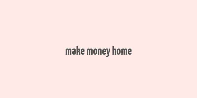 make money home